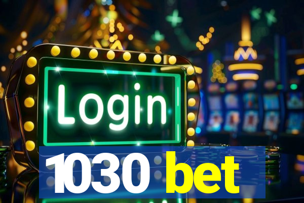 1030 bet